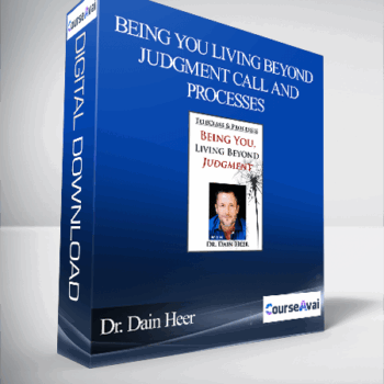 $58 for Dr. Dain Heer - Being You Living Beyond Judgment Call and Processes Course