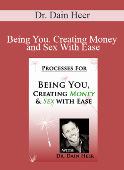 $27 for Dr. Dain Heer â€“ Being You. Creating Money and Sex With Ease Course