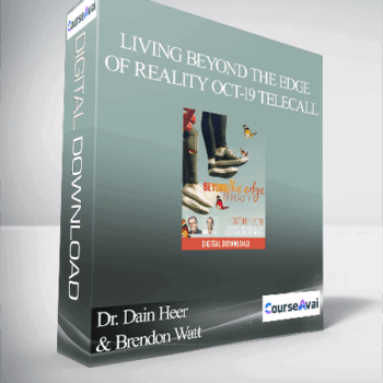 $32 for Dr. Dain Heer & Brendon Watt - Living Beyond the Edge of Reality Oct-19 Telecall Course
