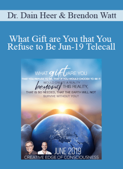 $36 for Dr. Dain Heer & Brendon Watt â€“ What Gift are You that You Refuse to Be Jun-19 Telecall Course