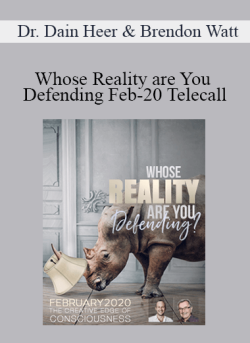 $36 for Dr. Dain Heer & Brendon Watt â€“ Whose Reality are You Defending Feb-20 Telecall Course