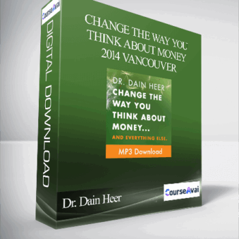 $58 for Dr. Dain Heer - Change the way you think about Money 2014 Vancouver Course