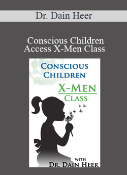 $35 for Dr. Dain Heer â€“ Conscious Children Access X-Men Class Course