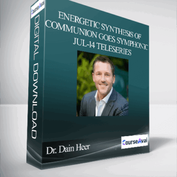 $61 for Dr. Dain Heer - Energetic Synthesis of Communion goes Symphonic Jul-14 Teleseries Course