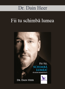 $9 for Dr. Dain Heer â€“ Fii tu schimbÄƒ lumea (Being You Changing the World â€“ Romanian Version) Course