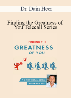 $110 for Dr. Dain Heer â€“ Finding the Greatness of You Telecall Series Course