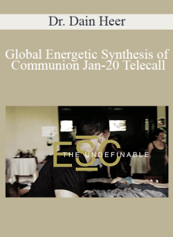 $41 for Dr. Dain Heer â€“ Global Energetic Synthesis of Communion Jan-20 Telecall Course