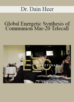 $41 for Dr. Dain Heer â€“ Global Energetic Synthesis of Communion Mar-20 Telecall Course