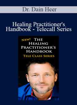 $110 for Dr. Dain Heer â€“ Healing Practitionerâ€™s Handbook â€“ Telecall Series Course