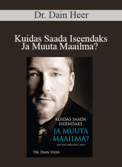 $9 for Dr. Dain Heer â€“ Kuidas Saada Iseendaks Ja Muuta Maailma? (Being You Changing the World â€“ Estonian Version) Course