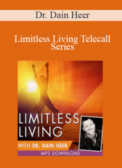 $110 for Dr. Dain Heer â€“ Limitless Living Telecall Series Course