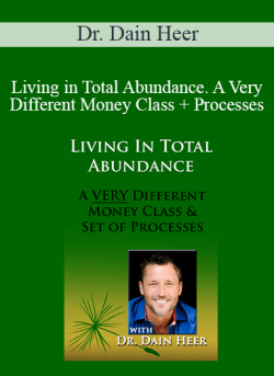 $54 for Dr. Dain Heer â€“ Living in Total Abundance. A Very Different Money Class + Processes Course