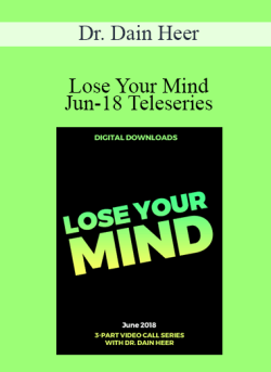 $108 for Dr. Dain Heer â€“ Lose Your Mind Jun-18 Teleseries Course