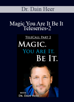 $110 for Dr. Dain Heer â€“ Magic You Are It Be It Teleseries-2 Course