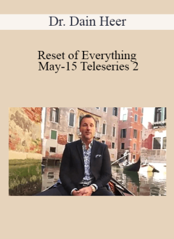 $57 for Dr. Dain Heer â€“ Reset of Everything May-15 Teleseries 2 Course