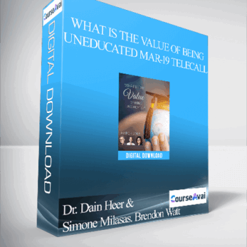 $32 for Dr. Dain Heer & Simone Milasas. Brendon Watt - What is the Value of Being Uneducated Mar-19 Telecall Course