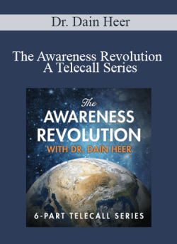 $110 for Dr. Dain Heer â€“ The Awareness Revolution â€“ A Telecall Series Course