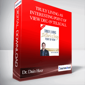 $55 for Dr. Dain Heer - Truly Living As Interesting Point of View Dec-19 Telecall Course