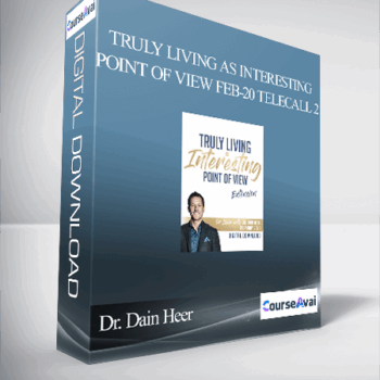 $55 for Dr. Dain Heer - Truly Living As Interesting Point of View Feb-20 Telecall 2 Course