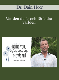$9 for Dr. Dain Heer â€“ Var den du Ã¤r och fÃ¶rÃ¤ndra vÃ¤rlden (Being You Changing the World â€“ Swedish Version) Course