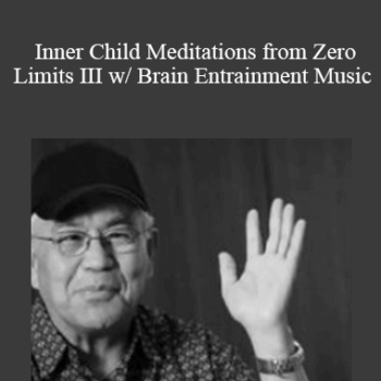 $5 for Dr. Hew Len - Inner Child Meditations from Zero Limits III w/ Brain Entrainment Music Course