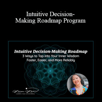 $40 for Dr. Karen Kan - Intuitive Decision-Making Roadmap Program Course