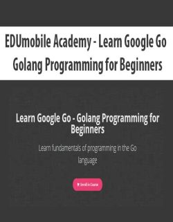 $5 for [Download Now] EDUmobile Academy â€“ Learn Google Go â€“ Golang Programming for Beginners Course