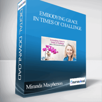 $24 for Embodying Grace in Times of Challenge With Miranda Macpherson Course