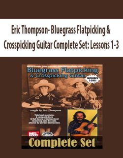 $9 for [Pre-Order] Eric Thompson â€“ Bluegrass Flatpicking & Crosspicking Guitar Complete Set: Lessons 1-3 Course