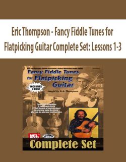 $9 for [Pre-Order] Eric Thompson â€“ Fancy Fiddle Tunes for Flatpicking Guitar Complete Set: Lessons 1-3 Course