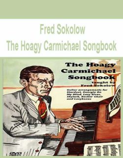 $11 for [Pre-Order] Fred Sokolow â€“ The Hoagy Carmichael Songbook Course