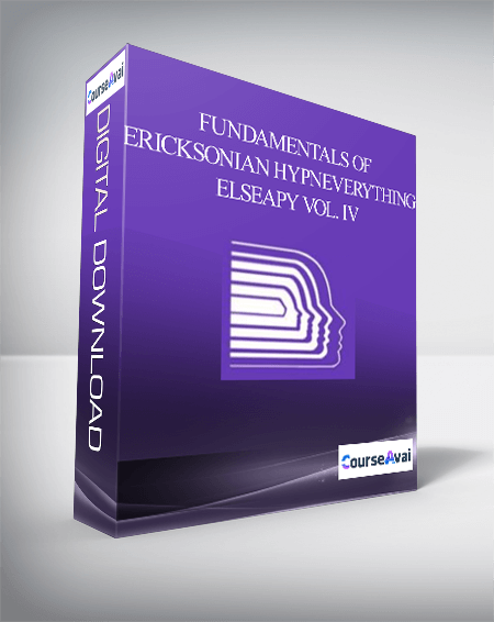 $35 for Fundamentals of Ericksonian HypnEverything Elseapy Vol. IV Course