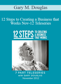 $110 for Gary M. Douglas â€“ 12 Steps to Creating a Business that Works Nov-12 Teleseries Course