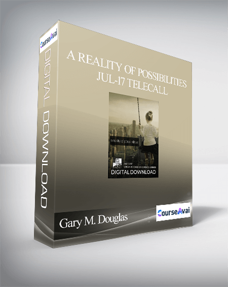 $32 for Gary M. Douglas - A Reality of Possibilities Jul-17 Telecall Course