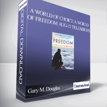 $89 for Gary M. Douglas - A World of Choice A World of Freedom Aug-15 Teleseries Course