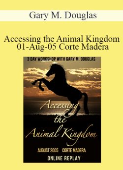 $36 for Gary M. Douglas â€“ Accessing the Animal Kingdom 01-Aug-05 Corte Madera Course