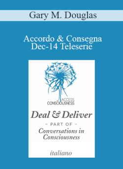 $41 for Gary M. Douglas â€“ Accordo & Consegna Dec-14 Teleserie (Deal & Deliver Dec-14 Teleseries â€“ Italian) Course