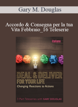 $68 for Gary M. Douglas â€“ Accordo & Consegna per la tua Vita Febbraio_16 Teleserie (Deal & Deliver for your Life Feb-16 Teleseries â€“ Italian) Course