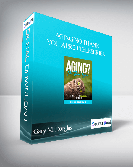 $109 for Gary M. Douglas - Aging No Thank You Apr-20 Teleseries Course