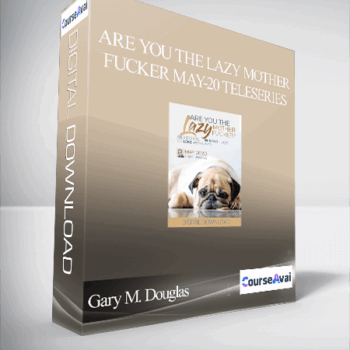 $109 for Gary M. Douglas - Are You the Lazy Mother Fucker May-20 Teleseries Course