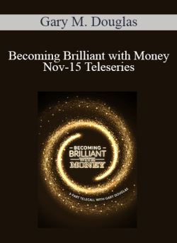 $102 for Gary M. Douglas â€“ Becoming Brilliant with Money Nov-15 Teleseries Course