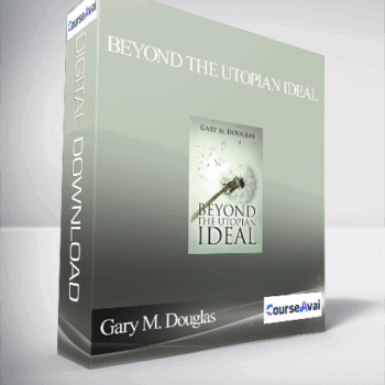 $5 for Gary M. Douglas - Beyond the Utopian Ideal Course