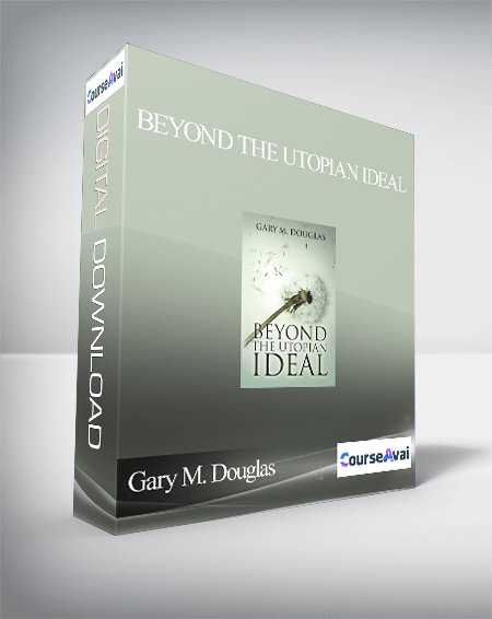 $5 for Gary M. Douglas - Beyond the Utopian Ideal Course