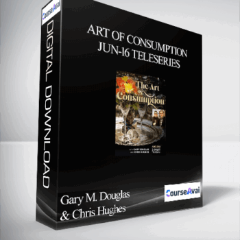 $128 for Gary M. Douglas & Chris Hughes - Art of Consumption Jun-16 Teleseries Course