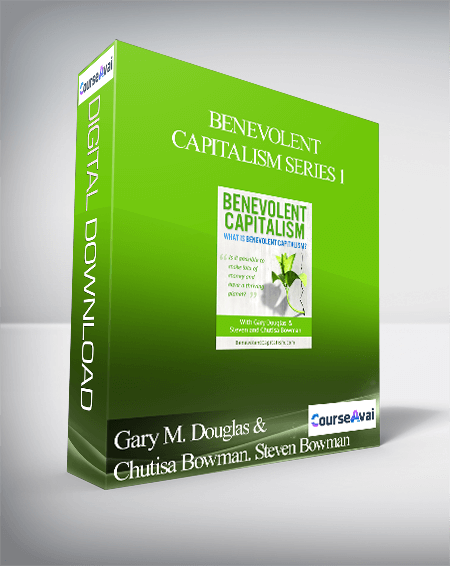 $ for Gary M. Douglas & Chutisa Bowman. Steven Bowman - Benevolent Capitalism Series 1 Course