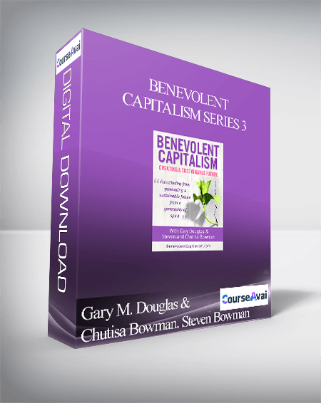 $ for Gary M. Douglas & Chutisa Bowman. Steven Bowman - Benevolent Capitalism Series 3 Course
