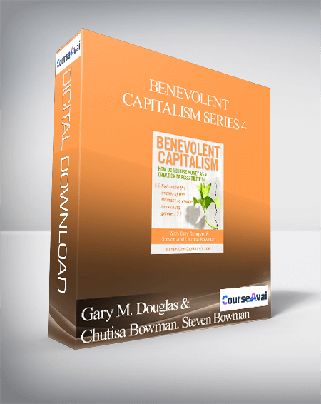 $ for Gary M. Douglas & Chutisa Bowman. Steven Bowman - Benevolent Capitalism Series 4 Course