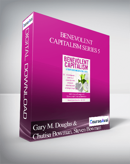 $ for Gary M. Douglas & Chutisa Bowman. Steven Bowman - Benevolent Capitalism Series 5 Course
