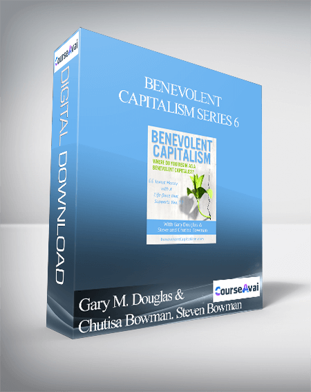 $ for Gary M. Douglas & Chutisa Bowman. Steven Bowman - Benevolent Capitalism Series 6 Course