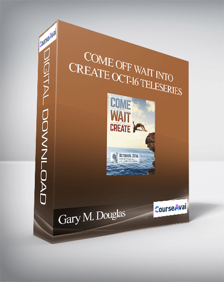 $89 for Gary M. Douglas - Come off Wait into Create Oct-16 Teleseries Course